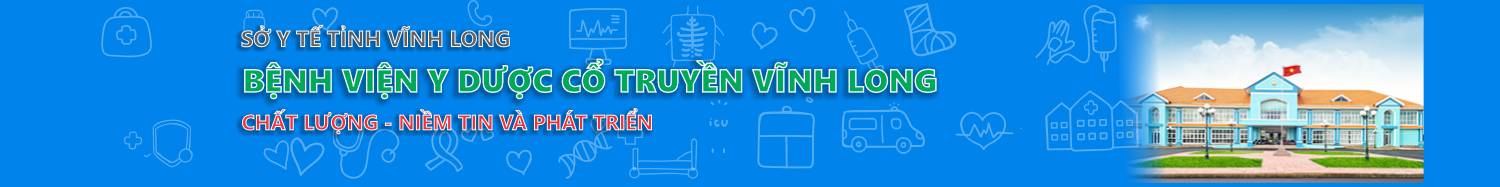 BỆNH VIỆN Y DƯỢC CỔ TRUYỀN VĨNH LONG